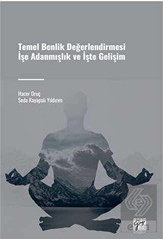 Temel Benlik Değerlendirmesi İşe Adanmışlık ve İşte Gelişim