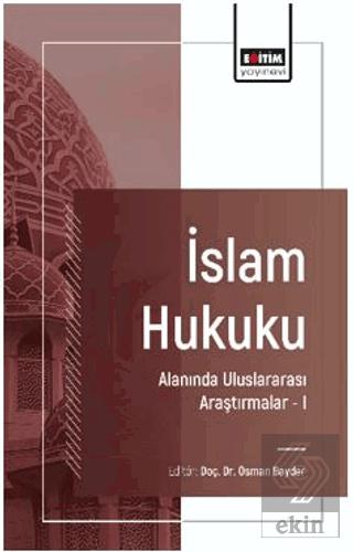 İslam Hukuku Alanında Uluslararası Araştırmalar I