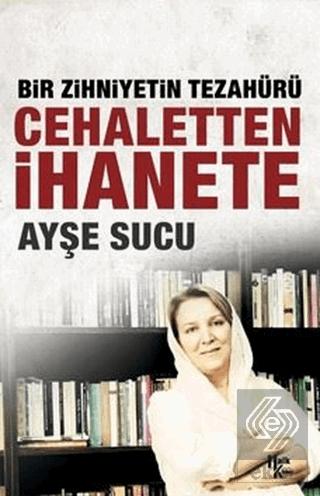 Cehaletten İhanete Bir Zihniyetin Tezahürü Ayşe Sucu 20 İndirim