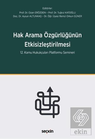Hak Arama Özgürlüğünün Etkisizleştirilmesi 12 Kamu Hukukçuları Platformu Semineri