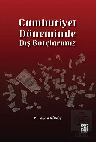 Cumhuriyet Döneminde Dış Borçlarımız Dr Niyazi Gümüş