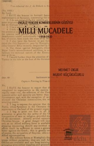 İngiliz Yüksek Komiselerinin Gözüyle Milli Mücadele 1918 1920