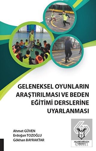 Geleneksel Oyunların Araştırılması ve Beden Eğitimi Derslerine Uyarlanması