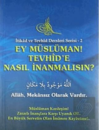 Ey Müslüman Tevhid e Nasıl İnanmalısın