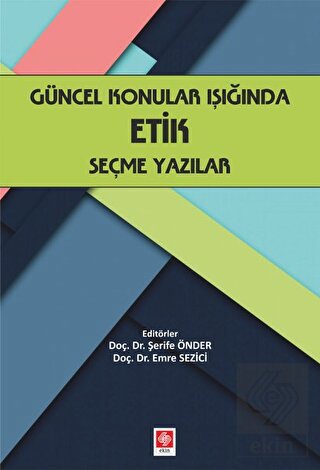 Güncel Konular Işığında Etik Seçme Yazılar Şerife Önder