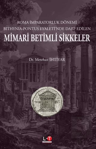 Roma İmparatorluk Dönemi Bithynia Pontus Eyaleti nde Darp Edilen Mimari Betimli Sikkeler