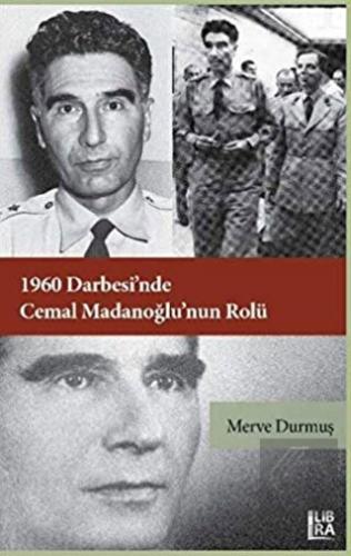 1960 Darbesi nde Cemal Madanoğlu nun Rolü