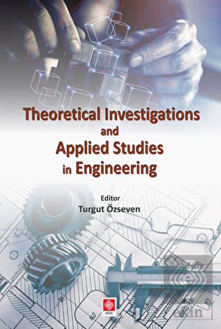 Theoretical Investigations and Applied Studies in Engineering