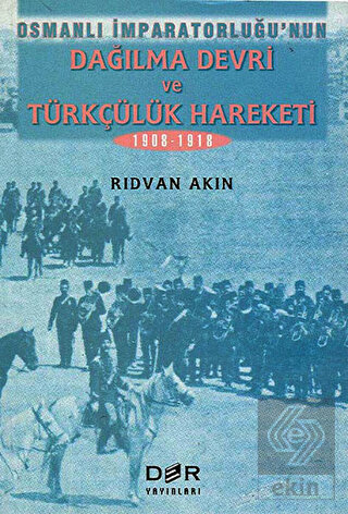 Osmanlı İmparatorluğunun Dağılma Devri ve Türkçülük Hareketi