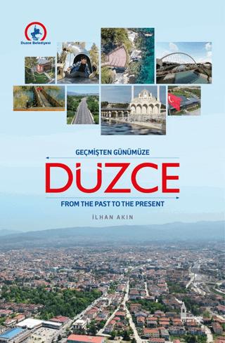 Geçmişten Günümüze Düzce From The Past To The Present
