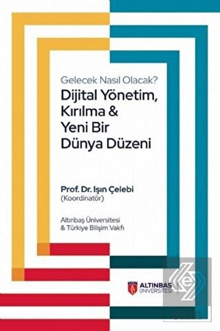 Gelecek Nasıl Olacak Dijital Yönetim Kırılma ve Yeni Bir Dünya Düzeni