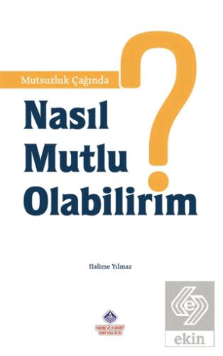 Mutsuzluk Çağında Nasıl Mutlu Olabilirim