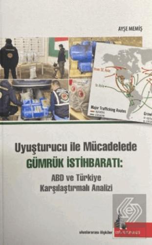 Uyuşturucu ile Mücadelede Gümrük İstihbaratı ABD ve Türkiye Karşılaştırmalı Analizi Ayşe Memiş 15 İndirim