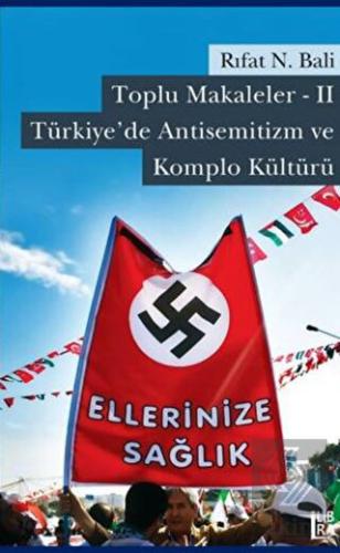 Toplu Makaleler II Türkiye de Antisemitizm ve Komplo Kültürü