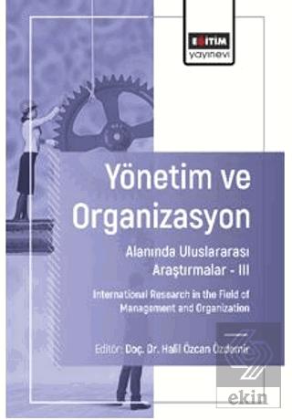 Yönetim ve Organizasyon Alanında Uluslararası Araştırmalar III