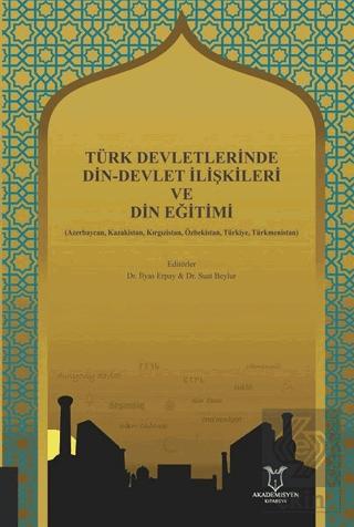 Türk Devletlerinde Din Devlet İlişkileri ve Din Eğitimi
