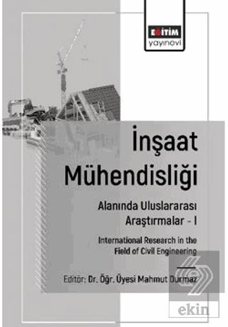 İnşaat Mühendisliği Alanında Uluslararası Araştırmalar I