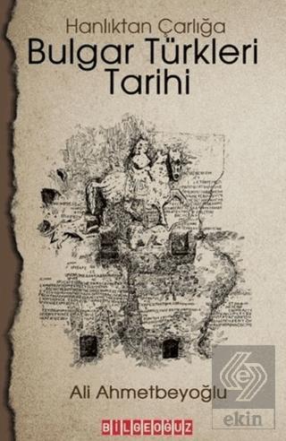 Bulgar Türkleri Tarihi Hanlıktan Çarlığa