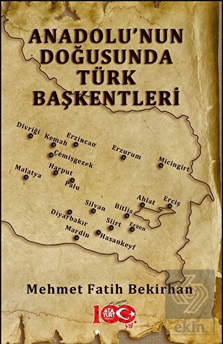 Anadolu nun Doğusunda Türk Başkentleri