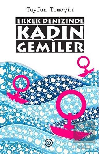 Erkek Denizinde Kadın Gemiler Tayfun Timoçin 25 İndirim