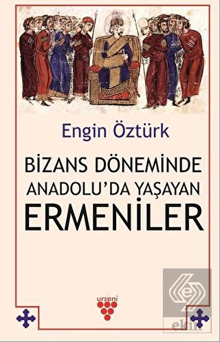 Bizans Döneminde Anadolu da Yaşayan Ermeniler