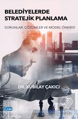 Belediyelerde Stratejik Planlama Sorunlar Çözümler ve Model Önerisi