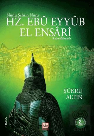 Nurlu Şehrin Nuru Hz Ebu Eyyub El Ensari