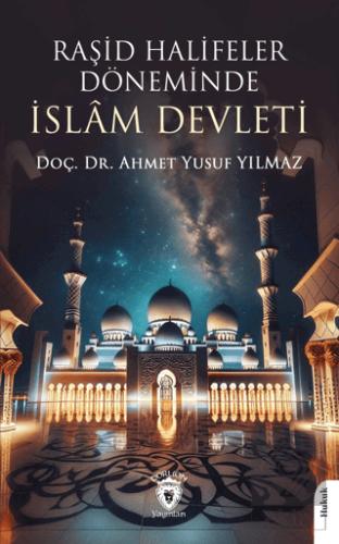 Raşid Halifeler Döneminde İslam Devleti Ahmet Yusuf Yılmaz 25 İndirim