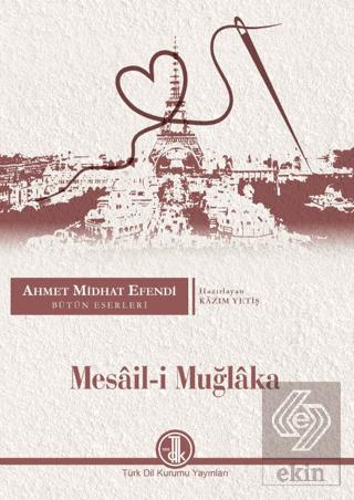 AHMET MİDHAT EFENDİ BÜTÜN ESERLERİ ROMANLAR XVI MESÂİL İ MUĞLÂKA