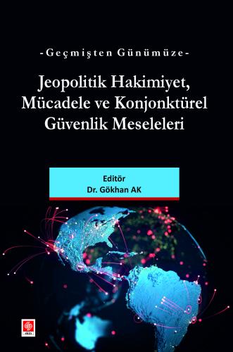 Geçmişten Günümüze Jeopolitik Hakimiyet Mücadele ve Konjonktürel Güvenlik Meseleleri