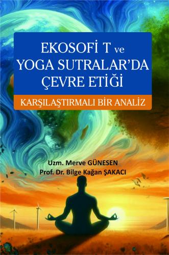 Ekosofi T ve Yoga Sutralar da Çevre Etiği Karşılaştırmalı Bir Analiz