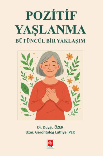 Pozitif Yaşlanma Bütüncül Bir Yaklaşım