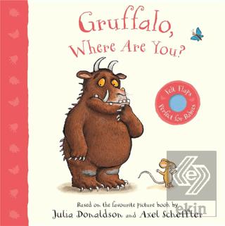 Gruffalo Where Are You A Felt Flaps Book