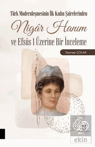 Türk Modernleşmesinin İlk Kadın Şairelerinden Nigar Hanım ve Efsus 1 Üzerine Bir İnceleme