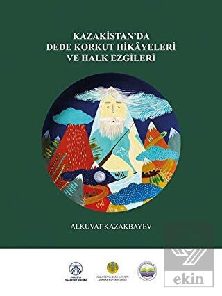 Kazakistan da Dede Korkut Hikayeleri ve Halk Ezgileri