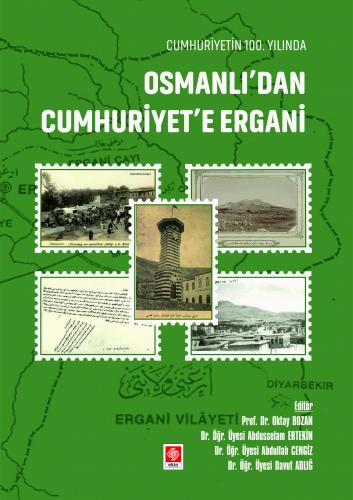 Cumhuriyetin 100 Yılında Osmanlı dan Cumhuriyet e Ergani