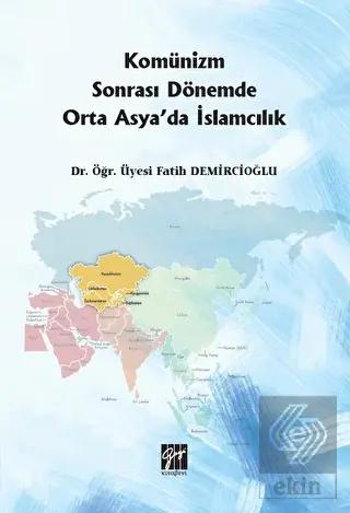 Komünizm Sonrası Dönemde Orta Asya da İslamcılık