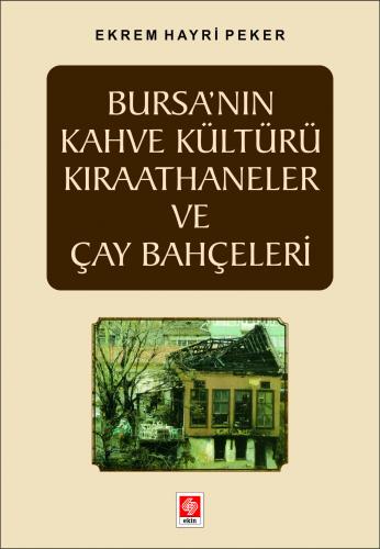 Bursa nın Kahve Kültürü Kıraathaneler ve Çay Bahçeleri