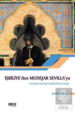 İşbiliye den Mudejar Sevilla ya