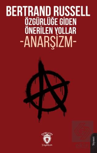 Özgürlüğe Giden Önerilen Yollar Anarşizm Bertrand Russell 25 İndirim