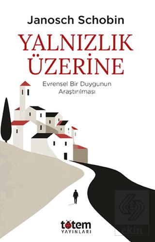 Yalnızlık Üzerine Evrensel Bir Duygunun Araştırılması
