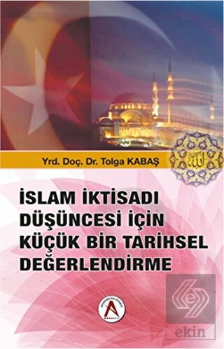 İslam İktisadı Düşüncesi İçin Küçük Bir Tarihsel Değerlendirme
