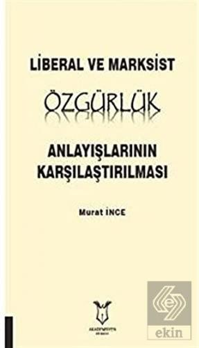 Liberal ve Marksist Özgürlük Anlayışlarının Karşılaştırılması