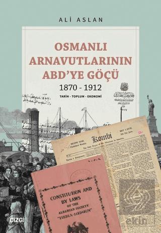 Osmanlı Arnavutlarının ABD ye Göçü 1870 1912