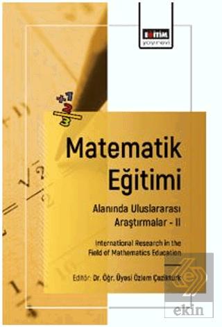 Matematik Eğitimi Alanında Uluslararası Araştırmalar II