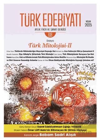 Türk Edebiyatı Aylık Fikir ve Sanat Dergisi Sayı 618 Nisan 2025