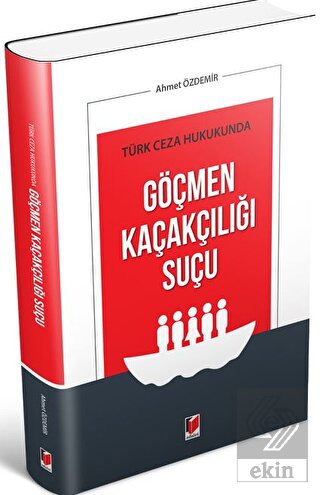 Türk Ceza Hukukunda Göçmen Kaçakçılığı Suçu