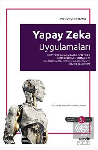Yapay Zeka Uygulamaları Yapay Sinir Ağı Makine Öğrenmesi Derin Öğrenme Derin Ağlar Bulanık Mantık Sinirsel Bulanık Mantık Genetik Algoritma