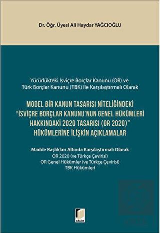 Model Bir Kanun Tasarısı Niteliğindeki İsviçre Borçlar Kanununun Genel Hükümleri Hakkındaki 2020 Tasarısı OR 2020 Hükümlerine İlişkin Açıklamalar Ali Haydar Yağcıoğlu