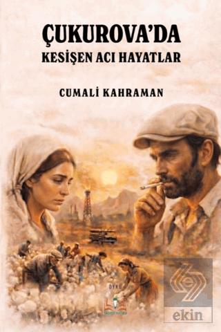 Çukurova da Kesişen Acı Hayatlar